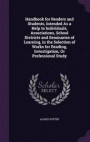 Handbook for Readers and Students, Intended as a Help to Individuals, Associations, School Districts and Seminaries of Learning, in the Selection of Works for Reading, Investigation, or Professional