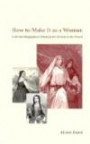 How to Make It as a Woman : Collective Biographical History from Victoria to the Present (Women in Culture and Society Series)