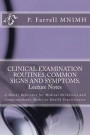 CLINICAL EXAMINATION ROUTINES, COMMON SIGNS AND SYMPTOMS. Lecture Notes: A Handy Reference for Medical Herbalists and Complementary Medicine Health Practitioners