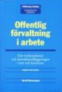 Offentlig förvaltning i arbete : om verksamheten och ärendehandläggningen i