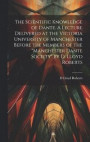 The Scientific Knowledge of Dante. A Lecture Delivered at the Victoria University of Manchester Before the Members of the "Manchester Dante Society" by D. Lloyd Roberts