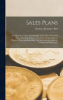 Sales Plans [microform]; a Collection of Three Hundred and Thiry-three Successful Ways of Getting Business, Including a Great Variety of Practical Plans That Have Been Used by Retail Merchants to
