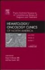 Thymic Epithelial Neoplasms: A Comprehensive Review of Diagnosis and Treatment, An Issue of Hematology/Oncology Clinics (The Clinics: Internal Medicine)