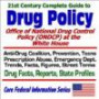 21st Century Complete Guide to Drug Policy: Office of National Drug Control Policy (ONDCP) at the White House ¿ Anti-Drug Coalition, Prevention, Teens, Prescription Abuse, Emergency Dept. Trends, Facts, Figures, Street Terms, Drug Facts, Reports, State Pr