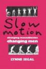 Slow Motion: Changing Masculinities, Changing Men
