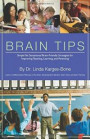 Brain Tips: Simple Yet Sensational Brain-Friendly Strategies for Improving Teaching, Learning, and Parenting
