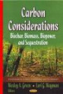 Carbon Considerations: Biochar, Biomass, Biopower, and Sequestration (Environmental Science, Engineering and Technology: Climate Change and Its Causes, Effects and Prediction)