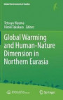 Global Warming and Human - Nature Dimension in Northern Eurasia (Global Environmental Studies)