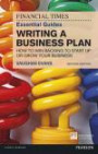 The FT Essential Guide to Writing a Business Plan: How to win backing to start up or grow your business (2nd Edition) (Financial Times Essential Guides)