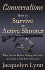 How to Survive an Active Shooter: What You do Before, During and After an Attack Could Save Your Life (Conversations)