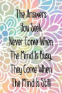 The Answers You Seek Never Come When The Mind Is Busy, They Come When The Mind Is Still: Gratitude Planner Guide Inspiration For A Better Living Colou