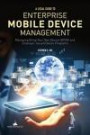 A Legal Guide to Enterprise Mobile Device Management: Managing Bring Your Own Devices (BYOD) and Employer-Issued Device Programs