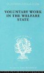 Voluntary Work and the Welfare State: International Library of Sociology N: Public Policy, Welfare and Social Work (International Library of Sociology)
