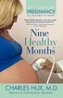 Nine Healthy Months: All You Need To Know (21st Century Pregnancy)