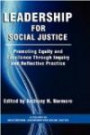 Leadership for Social Justice: Promoting Equity and Excellence Through Inquiry and Reflective Practice (HC) (Educational Leadership for Social Justice)