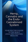 Hemp, Cannabis and the Endo-Cannabinoid System: YOUR DOCTOR'S GUIDE TO THE NEWLY LEGALIZED PERSONAL MEDICINE