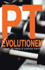 PT evolutionen : vägen till hälsa och lustfylld träning