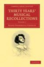 Thirty Years' Musical Recollections 2 Volume Paperback Set (Cambridge Library Collection - Music)