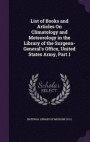 List of Books and Articles on Climatology and Meteorology in the Library of the Surgeon-General's Office, United States Army, Part 1