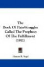 The Book of Pain-Struggle: Called the Prophecy of the Fulfillment (1911)