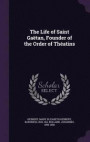 The Life of Saint Gaetan, Founder of the Order of Theatins