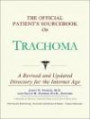 Official Patient's Sourcebook on Trachoma, The