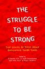 The Struggle to Be Strong: True Stories by Teens About Overcoming Tough Times