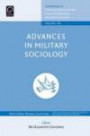 Advances in Military Sociology: Essays in Honour of Charles C. Moskos, Part A (Contributions to Conflict Management, Peace Economics and Development)