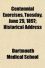 Centennial Exercises, Tuesday, June 29, 1897; Historical Addre