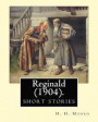 Reginald (1904). By: H. H. Munro ' SAKI ' (short stories): Hector Hugh Munro (18 December 1870 - 14 November 1916), better known by the pen