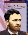 Ulysses S. Grant: 18th U.S. President (Presidents of the United States Bio-Graphics (Graphic Planet))