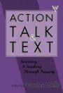 Action, Talk, and Text: Learning and Teaching Through Inquiry (Practitioner Inquiry, 16)