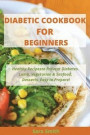 Diabetic Cookbook for Beginners: Healthy Recipes to Prevent Diabetes. Lamb, Vegetarian & Seafood, Desserts, Easy to Prepare!