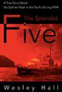 Splendid Five, The: A True Story About the Splinter Fleet in the Pacific During WWII