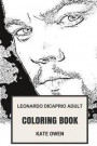 Leonardo DiCaprio Adult Coloring Book: Titanic Star and Martins Scorse Prodigy Actor, Academy Award Winner and Enviromentalist Inspired Adult Coloring Book (Leonardo Books)