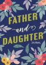 Father and Daughter Journal: A Relationship Between Father and Daughter Keepsake Journal