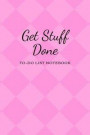 Get Stuff Done To-Do List Notebook: Sweet Pink for Girl, To-Do List Notebook Planner Novelty Gift For Your Friend, 6'x9' Daily Work Task Checklists Che