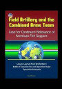 Field Artillery and the Combined Arms Team: Case for Continued Relevance of American Fire Support - Lessons Learned from World War II Battle of Kasser