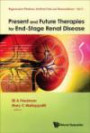Present and Future Therapies for End-Stage Renal Disease (Regenerative Medicine, Artificial Cells and Nanomedicine)