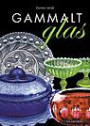 Gammalt glas : svenskt vardagsglas 1850-1900