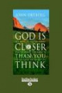 God Is Closer Than You Think: This can be the Greatest Moment of Your Life because This Moment is the Place Where You can Meet God