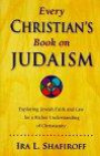 Every Christian's Book on Judaism: Exploring Jewish Faith and Law for a Richer Understanding of Christianity