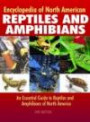 Encyclopedia of North American Reptiles and Amphibians : An Essential Guide to Reptiles and Amphibians of North America