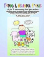 Tommy & His Animal Friends A fun & entertaining book for children Learn animal names, that animals can have names and more about: Cow, Chick, Rabbit