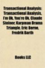 Transactional Analysis: Transactional Analysis, I'm Ok, You're Ok, Claude Steiner, Karpman Drama Triangle, Eric Berne, Fredrik Barth