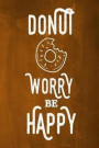 Chalkboard Journal - Donut Worry Be Happy (Orange): 100 page 6 x 9 Ruled Notebook: Inspirational Journal, Blank Notebook, Blank Journal, Lined Noteboo