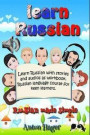 Learn Russian with Stories and Audios as Workbook. Russian Language Course for Keen Learners.: Russian Made Simple