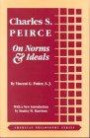 Charles S. Peirce: On Norms and Ideals (American Philosophy Series, No. 6)