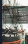 Homes Of Famous Americans, VOlume1