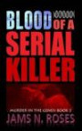 Blood of a Serial Killer (Murder in the Genes) (Volume 2)